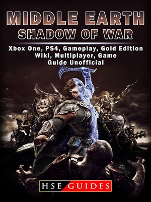 cover image of Middle Earth Shadow of War Xbox One, PS4, Gameplay, Gold Edition, Wiki, Multiplayer, Game Guide Unofficial